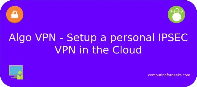 Algo Vpn Setup A Personal Ipsec Vpn In The Cloud Computingforgeeks