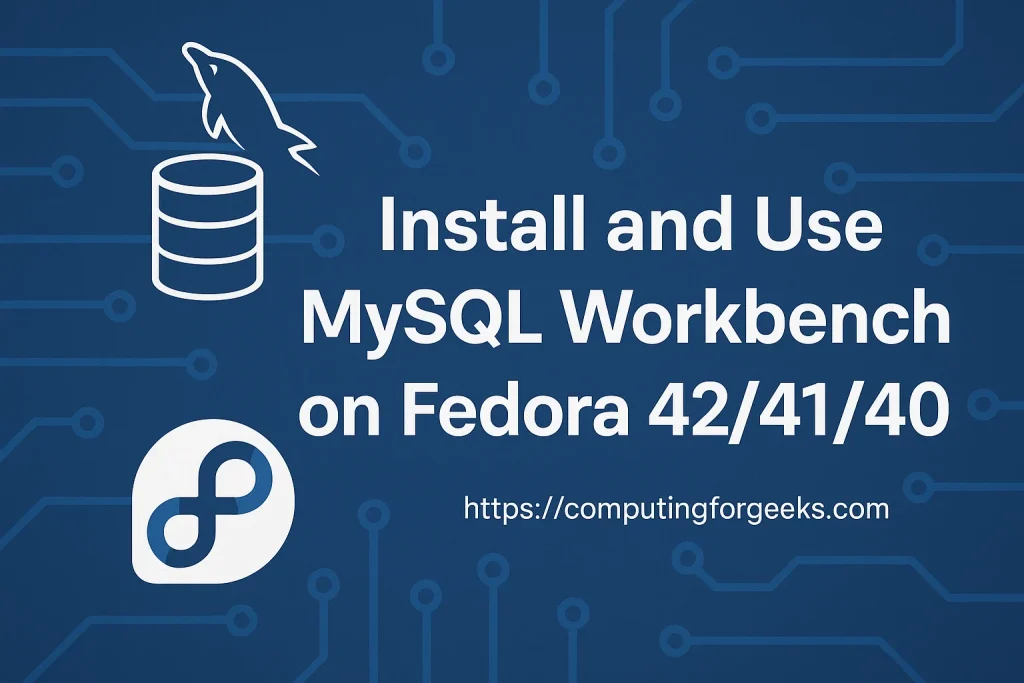 Install and Use Mysql Workbench on Fedora 42/41/40 1 install use mysql workbench fedora