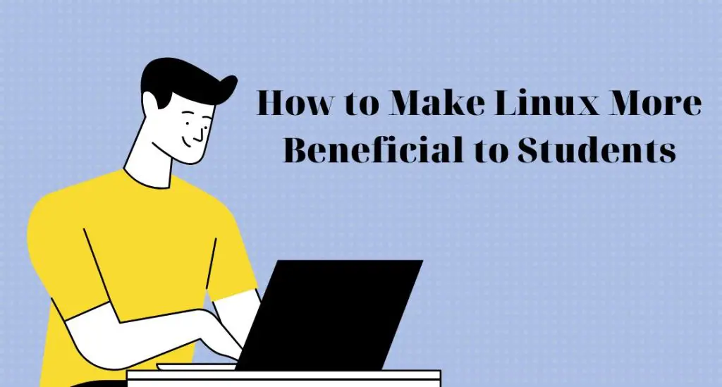 How to Make Linux More Beneficial to Students 1 how to make linux more beneficial to students