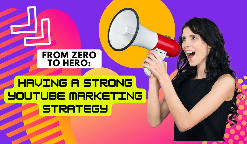 From Zero to Hero: Having a Strong YouTube Marketing Strategy 1 image 38