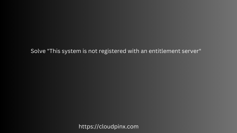 Solve system not registered with entitlement server