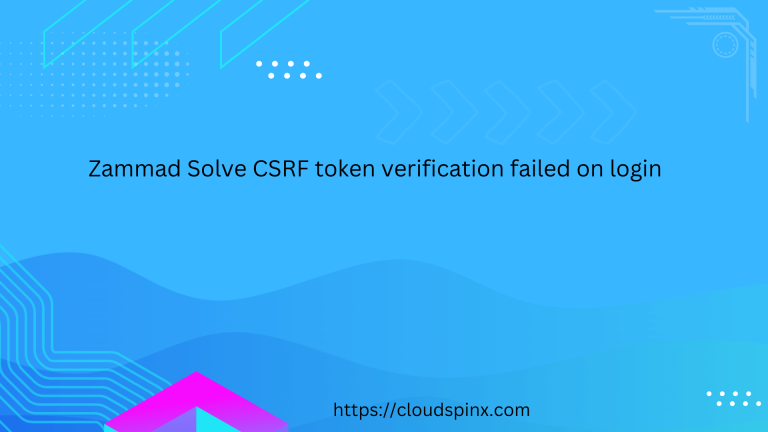 Zammad Solve CSRF token verification failed