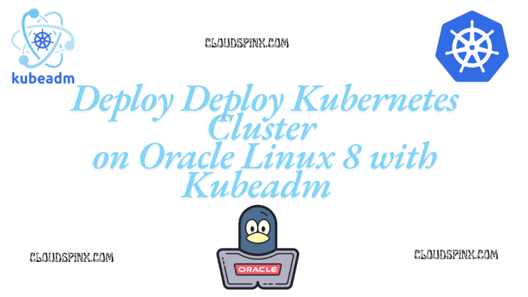 Deploy Kubernetes Cluster on Oracle Linux 8 with Kubeadm