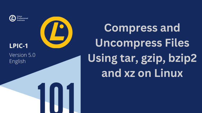 LPIC 101 Compress and Uncompress Files Using tar gzip bzip2 and xz on Linux