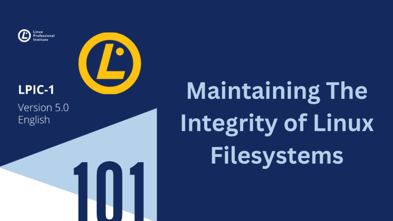 LPIC 101 Maintaining The Integrity of Linux Filesystems