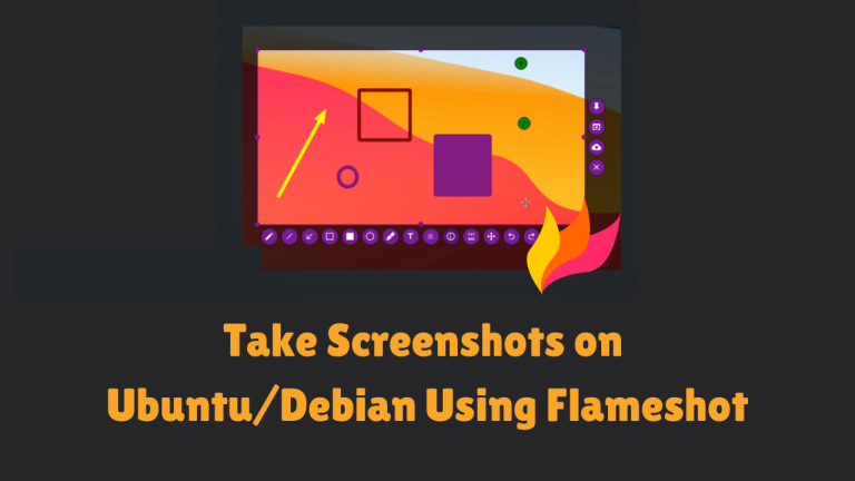 Take Screenshots on UbuntuDebian Using Flameshot