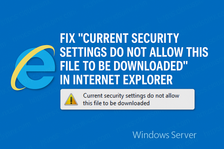 Fix current security settings do not allow this file to be downloaded in Internet Explorer featured
