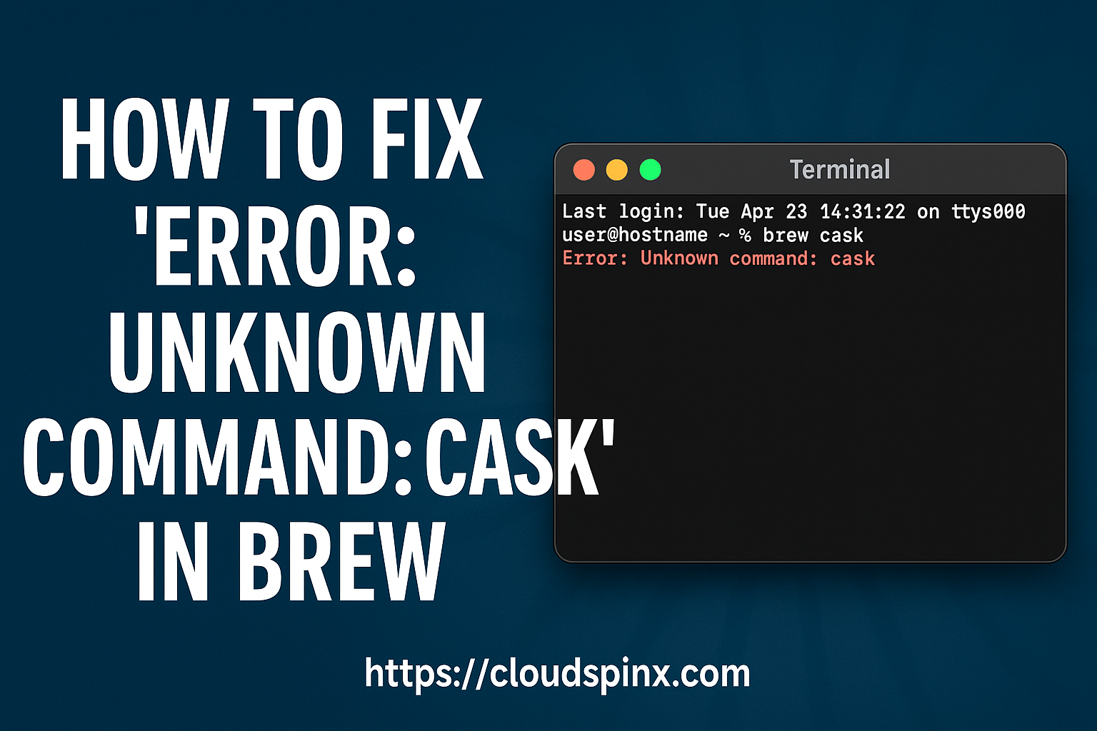How to Fix "Error: Unknown command: cask" in brew [Solved]