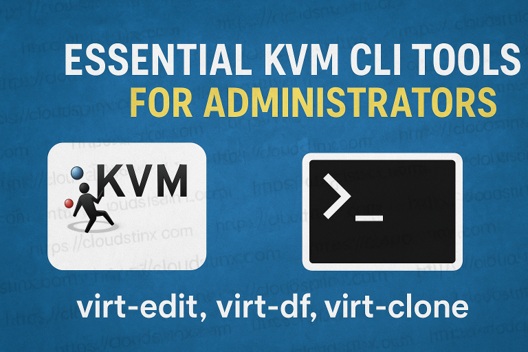 Essential KVM CLI Tools for Administrators virt edit virt df virt clone featured