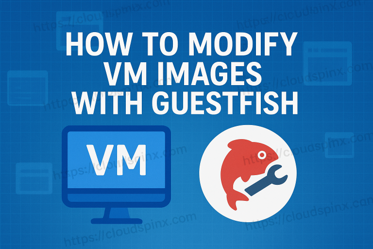 How to Modify VM images with Guestfish featured