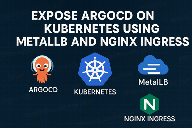 Expose ArgoCD on Kubernetes Using MetalLB and NGINX Ingress featured