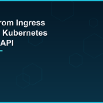 Kubernetes Gateway API migration guide from ingress-nginx