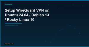 Setup WireGuard VPN on Ubuntu 24.04 / Debian 13 / Rocky Linux 10