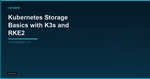Kubernetes Storage Basics with K3s and RKE2