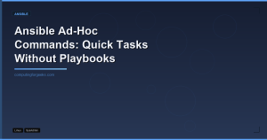 Ansible Ad-Hoc Commands: Quick Tasks Without Playbooks