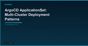 ArgoCD ApplicationSet: Multi-Cluster Deployment Patterns