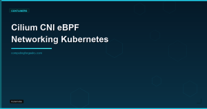 Cilium CNI: eBPF Networking and Network Policies for Production Kubernetes
