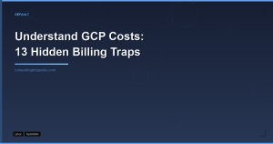 Understand GCP Costs: 13 Hidden Billing Traps (2026)