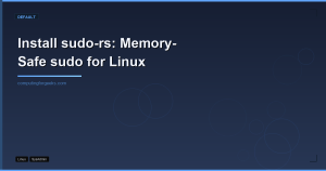Install sudo-rs: Memory-Safe sudo for Linux