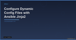 Configure Dynamic Config Files with Ansible Jinja2