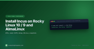 Install Incus on Rocky Linux 10, Rocky Linux 9, and AlmaLinux featured image