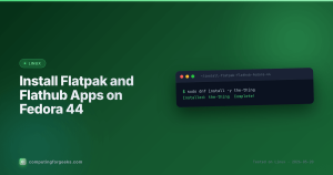 Install Flatpak and Flathub apps on Fedora 44 Workstation