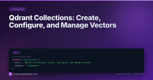 Qdrant Collections: Create, Configure, and Manage Vectors