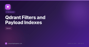 Qdrant Filters and Payload Indexes: Advanced Search Patterns