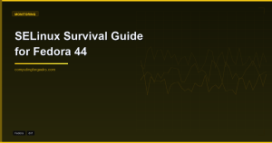 SELinux survival guide for Fedora 44