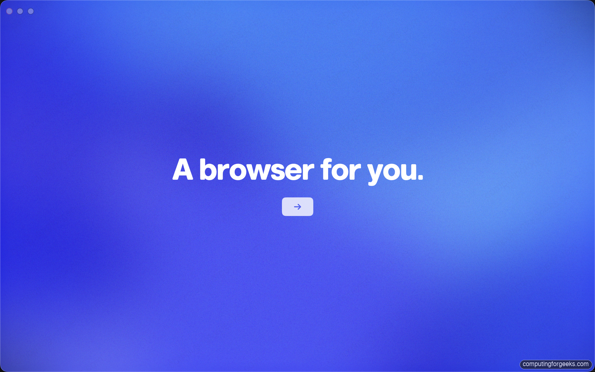 Arc Browser welcome screen on macOS showing A browser for you message with a forward arrow