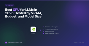 Best GPU for LLMs in 2026: Tested by VRAM, Budget, and Model Size