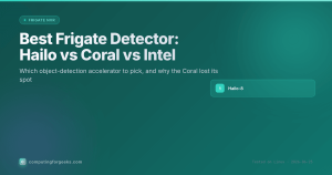 Best Frigate Detector: Hailo vs Coral vs Intel NPU