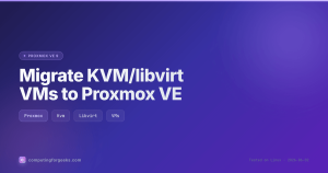 Migrate KVM to Proxmox VE: 3 Tested Methods