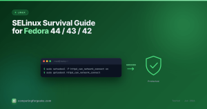 SELinux Survival Guide for Fedora 44 / 43 / 42