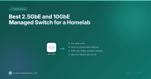Best 2.5GbE and 10GbE Managed Switch for a Homelab