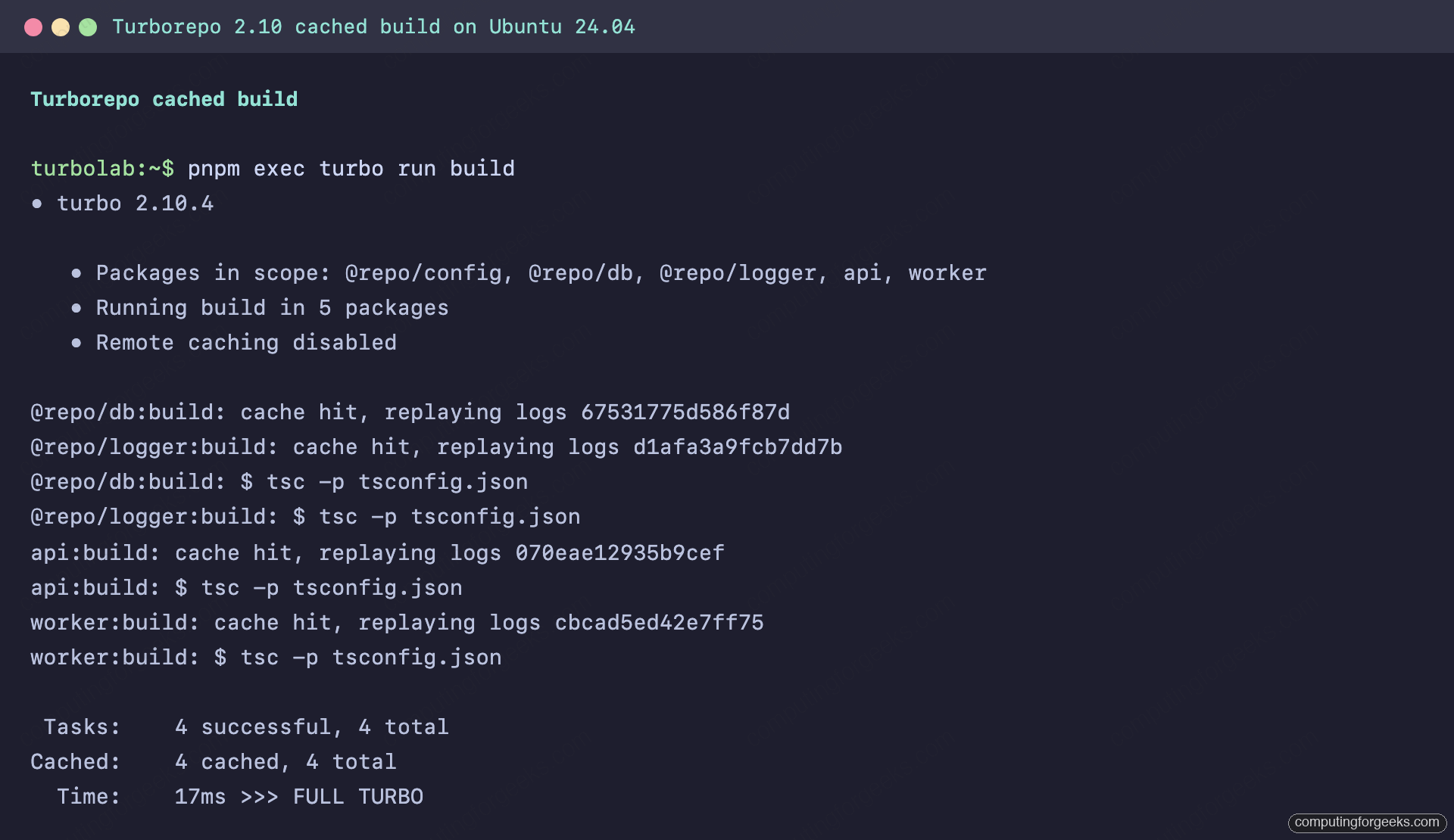 Set Up a Production-Grade Monorepo with Turborepo and pnpm 1 Turborepo cached build showing 4 cache hits and FULL TURBO in 17ms on Ubuntu 24.04